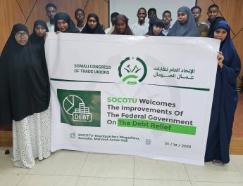 The Somali Congress of Trade Unions (SOCOTU) welcomes the improvements made by the Federal Government in the area of debt relief